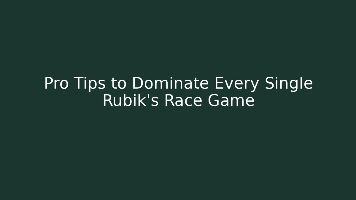 Pro Tips to Dominate Every Single Rubik's Race Game