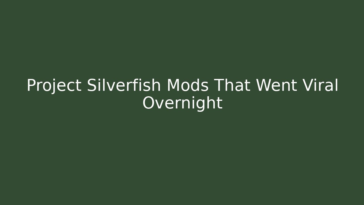 Project Silverfish Mods That Went Viral Overnight - Vintage E-Juice