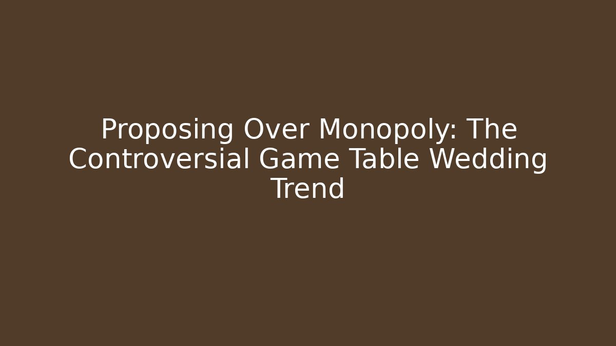 Proposing Over Monopoly: The Controversial Game Table Wedding Trend - Vintage E-Juice
