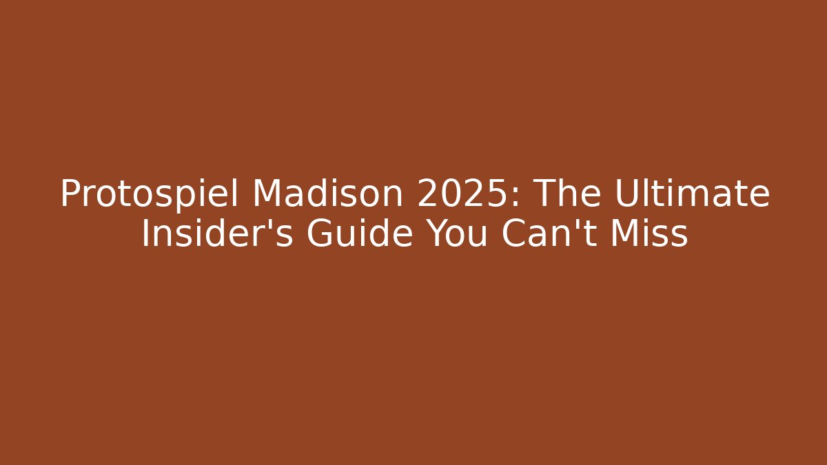 Protospiel Madison 2025: The Ultimate Insider's Guide You Can't Miss