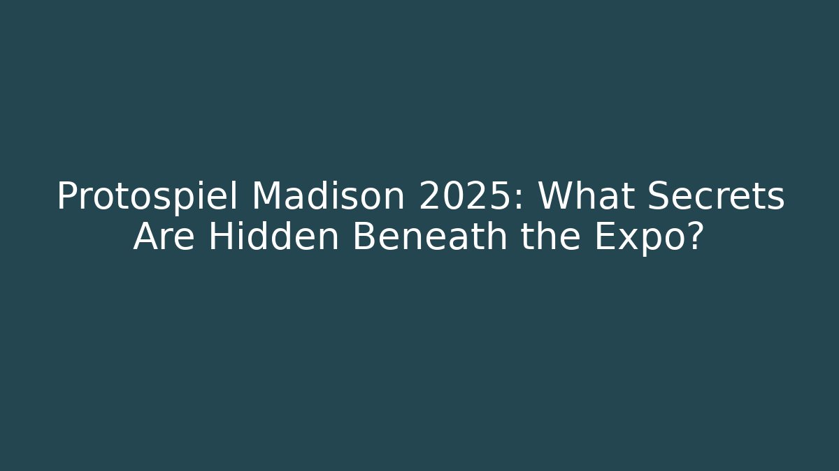 Protospiel Madison 2025: What Secrets Are Hidden Beneath the Expo?