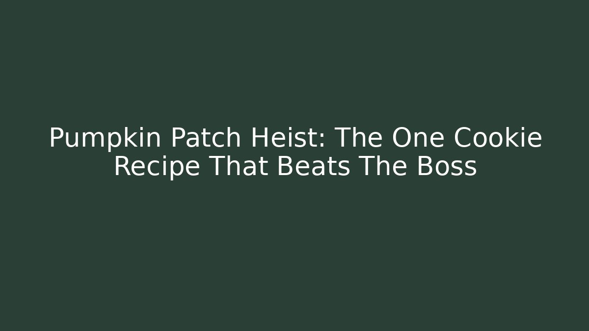 Pumpkin Patch Heist: The One Cookie Recipe That Beats The Boss