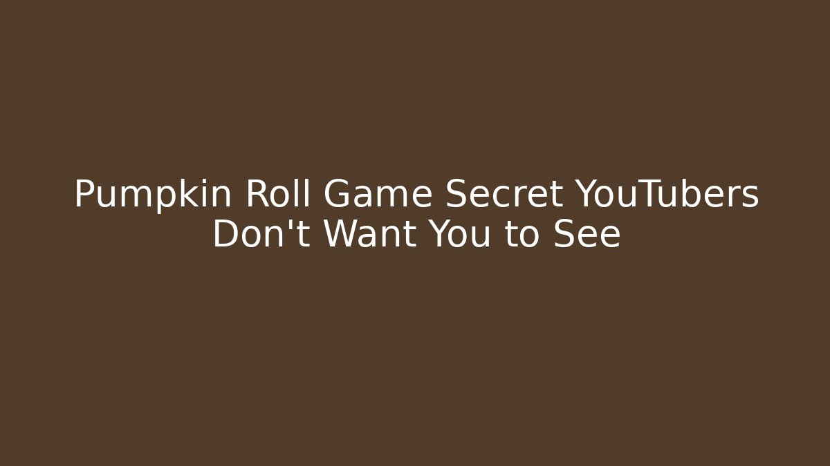 Pumpkin Roll Game Secret YouTubers Don't Want You to See