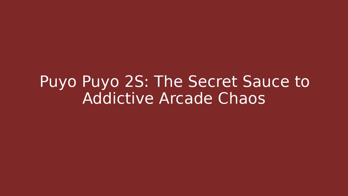 Puyo Puyo 2S: The Secret Sauce to Addictive Arcade Chaos