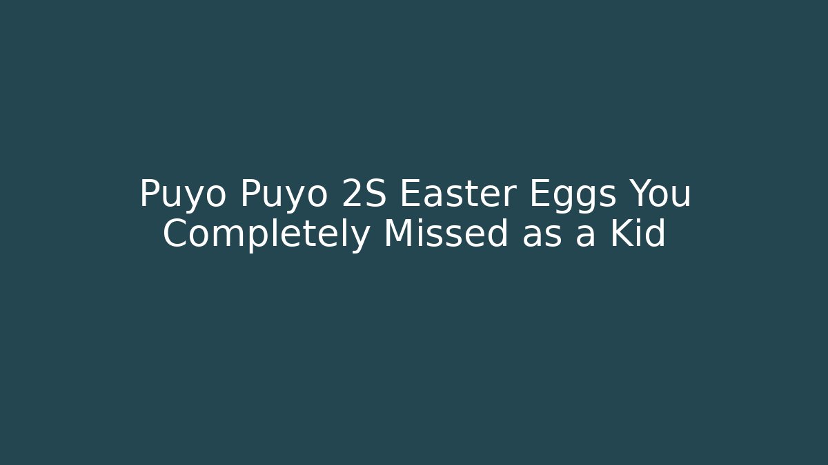 Puyo Puyo 2S Easter Eggs You Completely Missed as a Kid