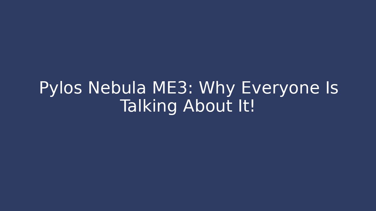 Pylos Nebula ME3: Why Everyone Is Talking About It!