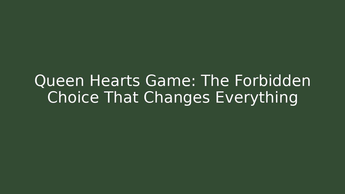 Queen Hearts Game: The Forbidden Choice That Changes Everything - Vintage E-Juice