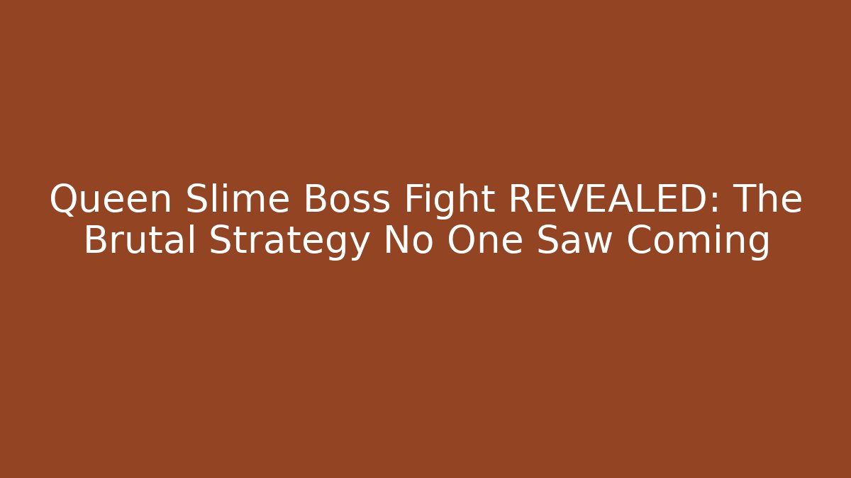 Queen Slime Boss Fight REVEALED: The Brutal Strategy No One Saw Coming
