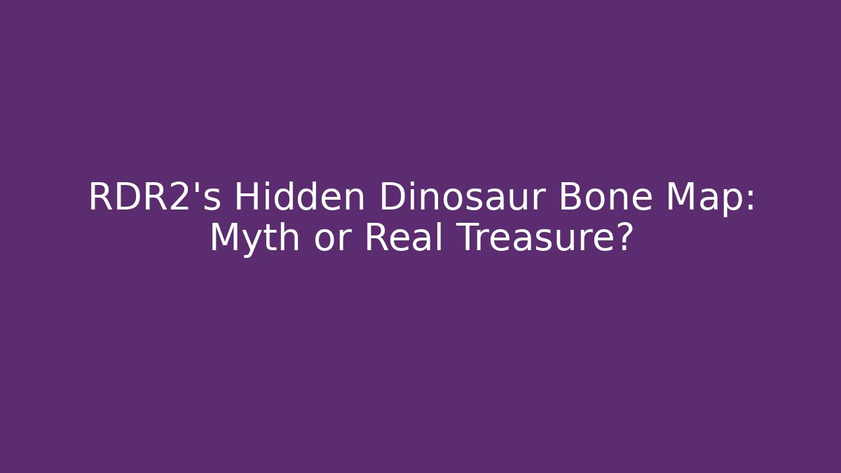 RDR2's Hidden Dinosaur Bone Map: Myth or Real Treasure? - Vintage E-Juice