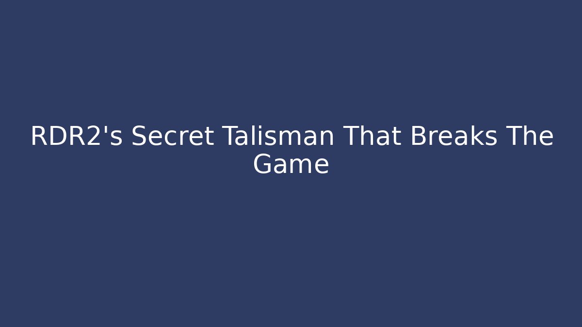 RDR2's Secret Talisman That Breaks The Game - Vintage E-Juice