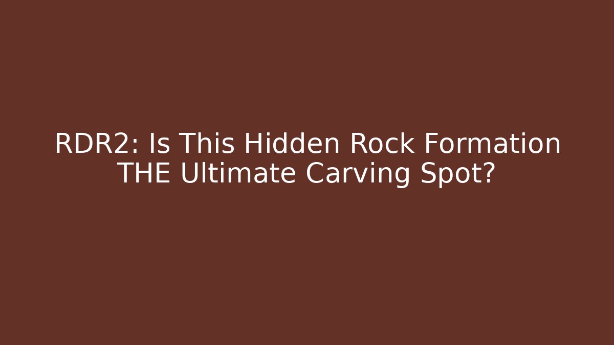 RDR2: Is This Hidden Rock Formation THE Ultimate Carving Spot?