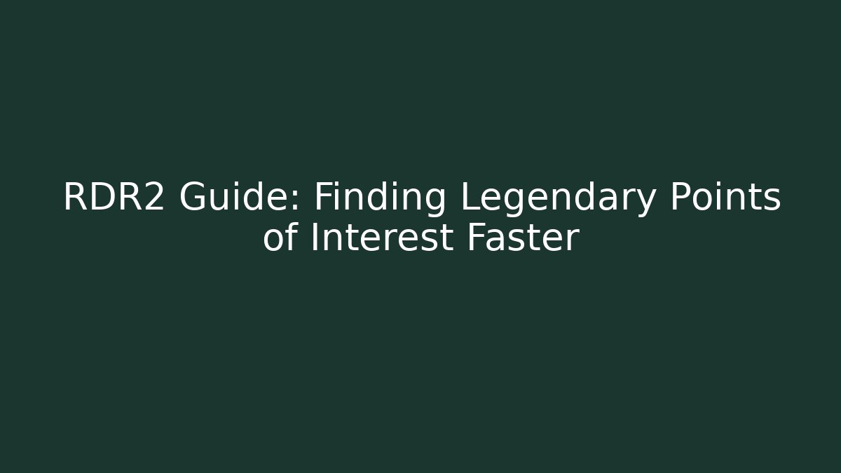 RDR2 Guide: Finding Legendary Points of Interest Faster