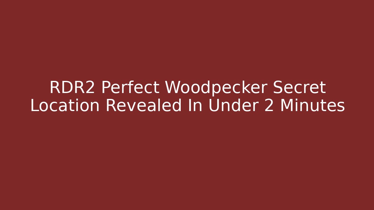 RDR2 Perfect Woodpecker Secret Location Revealed In Under 2 Minutes