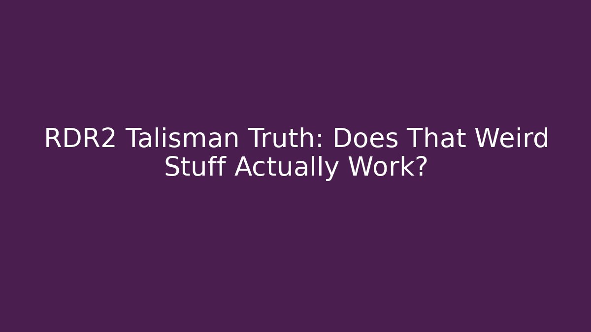 RDR2 Talisman Truth: Does That Weird Stuff Actually Work?