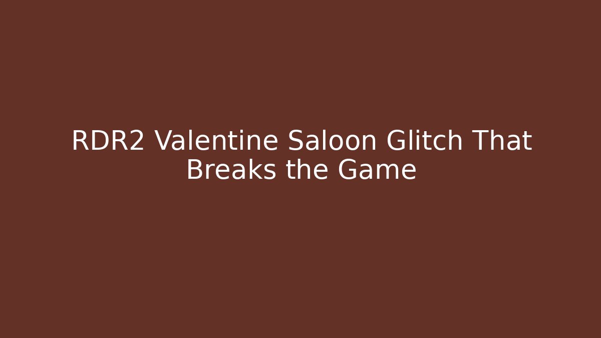 RDR2 Valentine Saloon Glitch That Breaks the Game