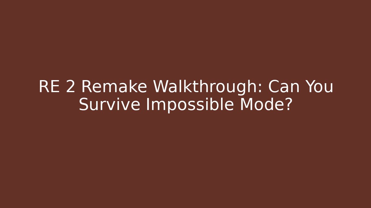 RE 2 Remake Walkthrough: Can You Survive Impossible Mode?