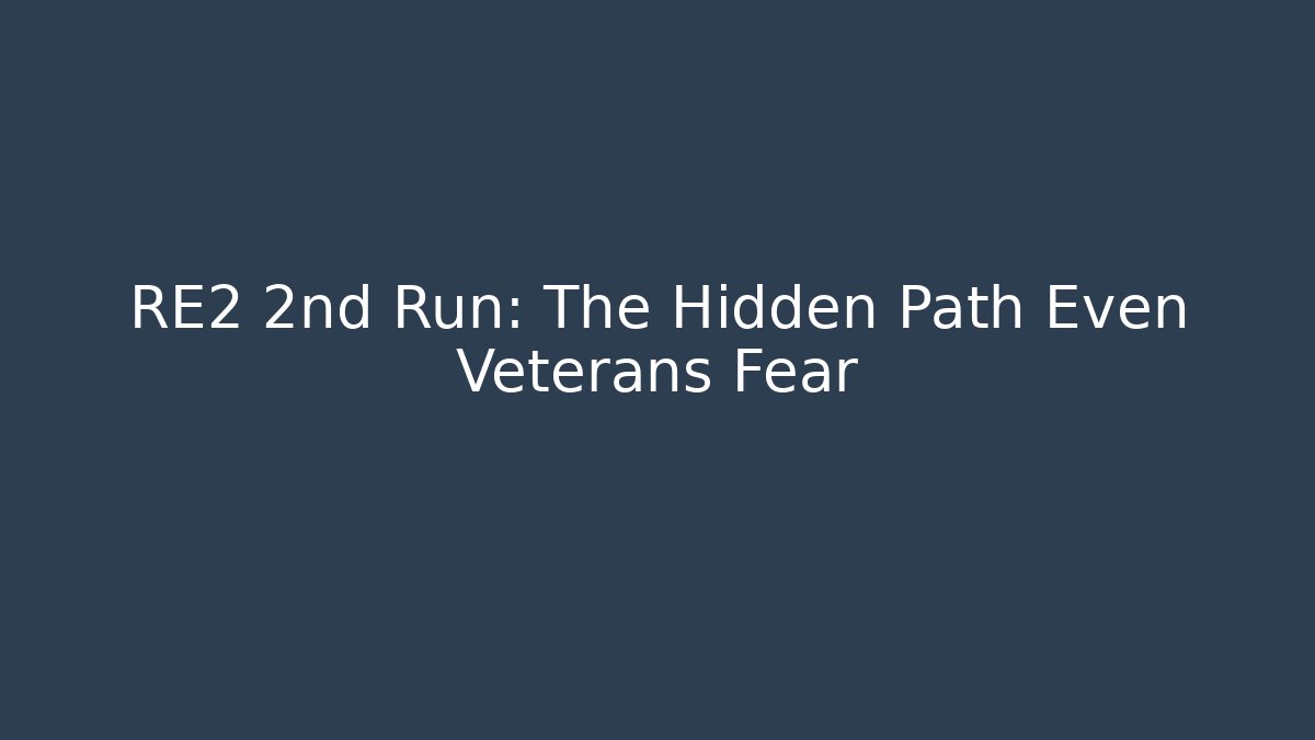 RE2 2nd Run: The Hidden Path Even Veterans Fear - Vintage E-Juice