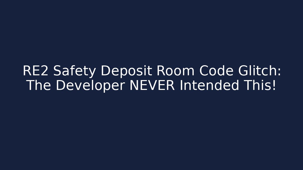 RE2 Safety Deposit Room Code Glitch: The Developer NEVER Intended This!