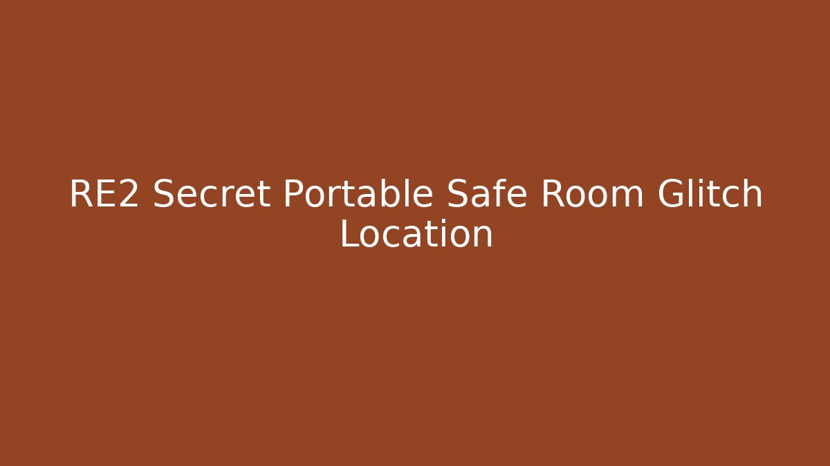 RE2 Secret Portable Safe Room Glitch Location
