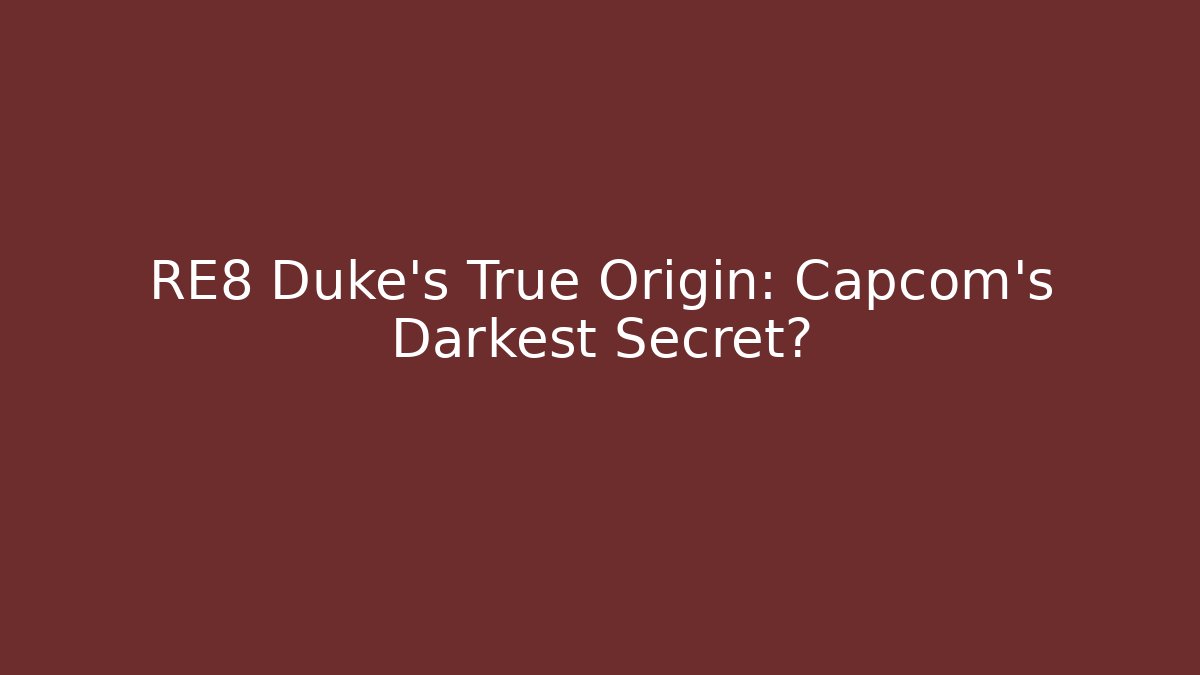RE8 Duke's True Origin: Capcom's Darkest Secret?