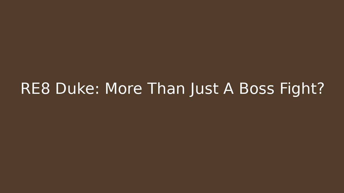 RE8 Duke: More Than Just A Boss Fight?