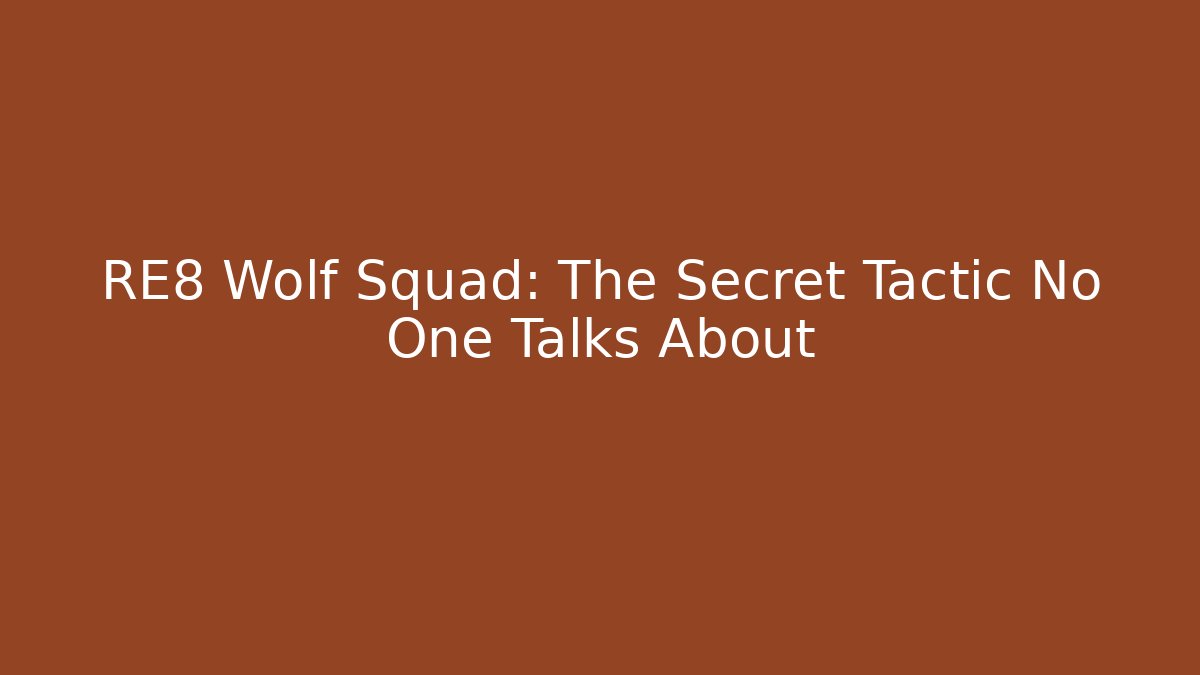 RE8 Wolf Squad: The Secret Tactic No One Talks About