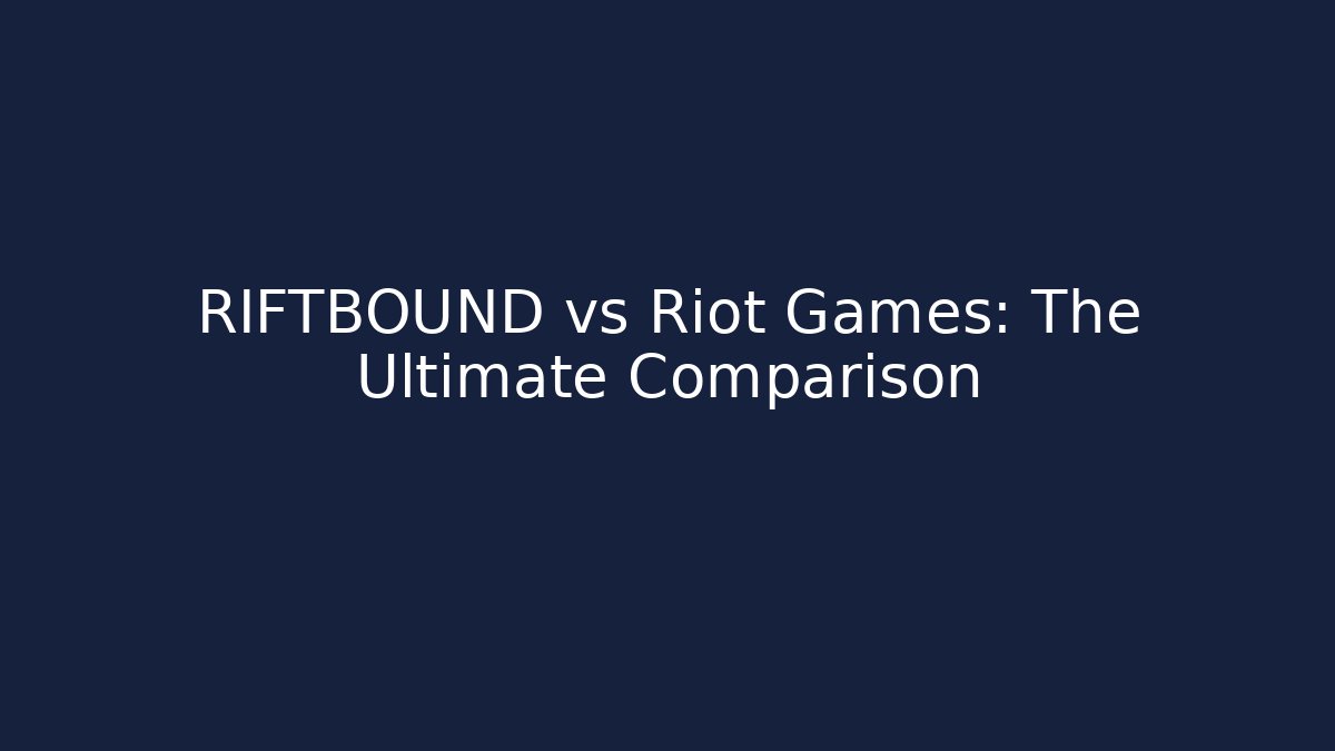RIFTBOUND vs Riot Games: The Ultimate Comparison - Vintage E-Juice
