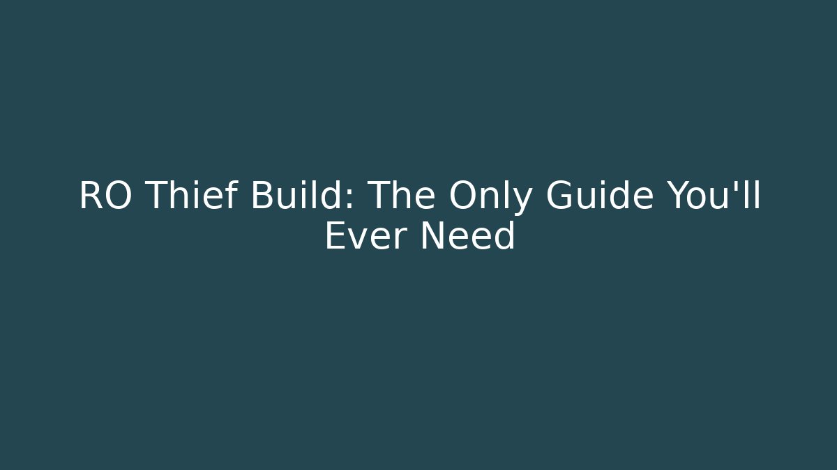 RO Thief Build: The Only Guide You’ll Ever Need - Vintage E-Juice