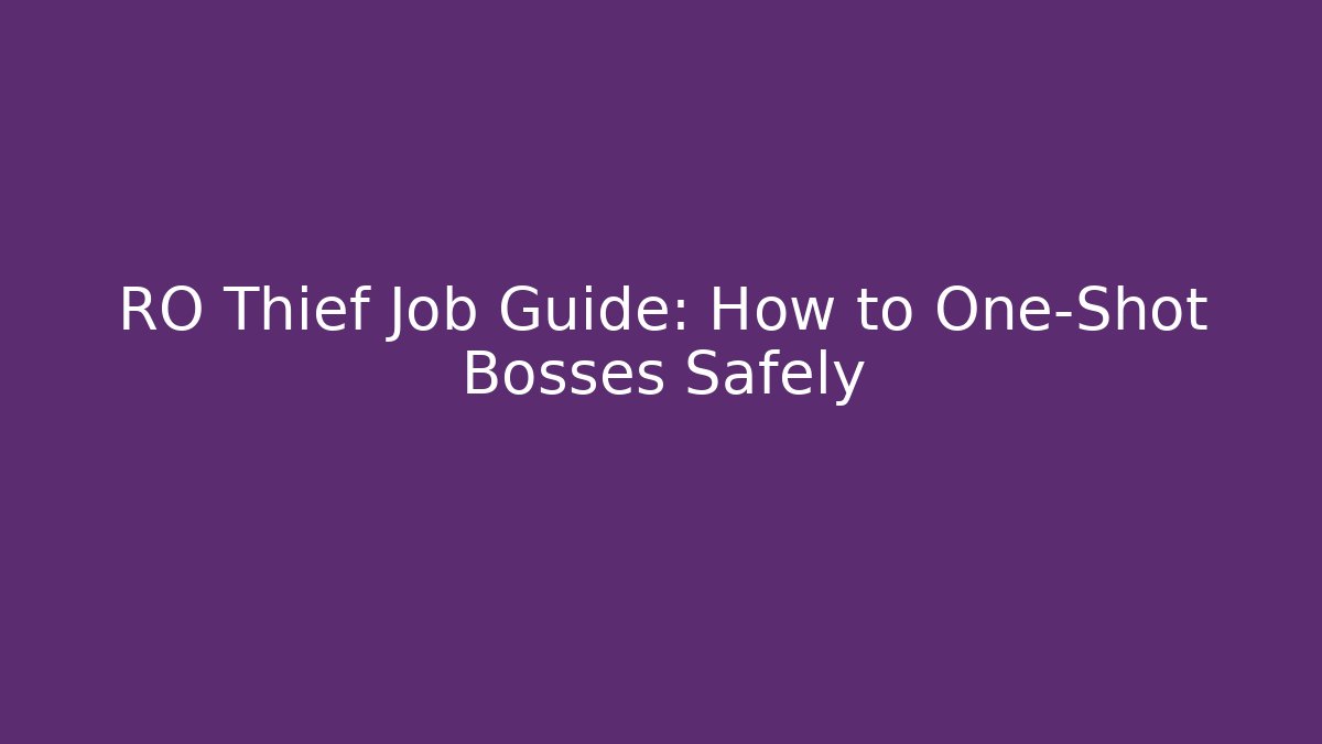 RO Thief Job Guide: How to One-Shot Bosses Safely
