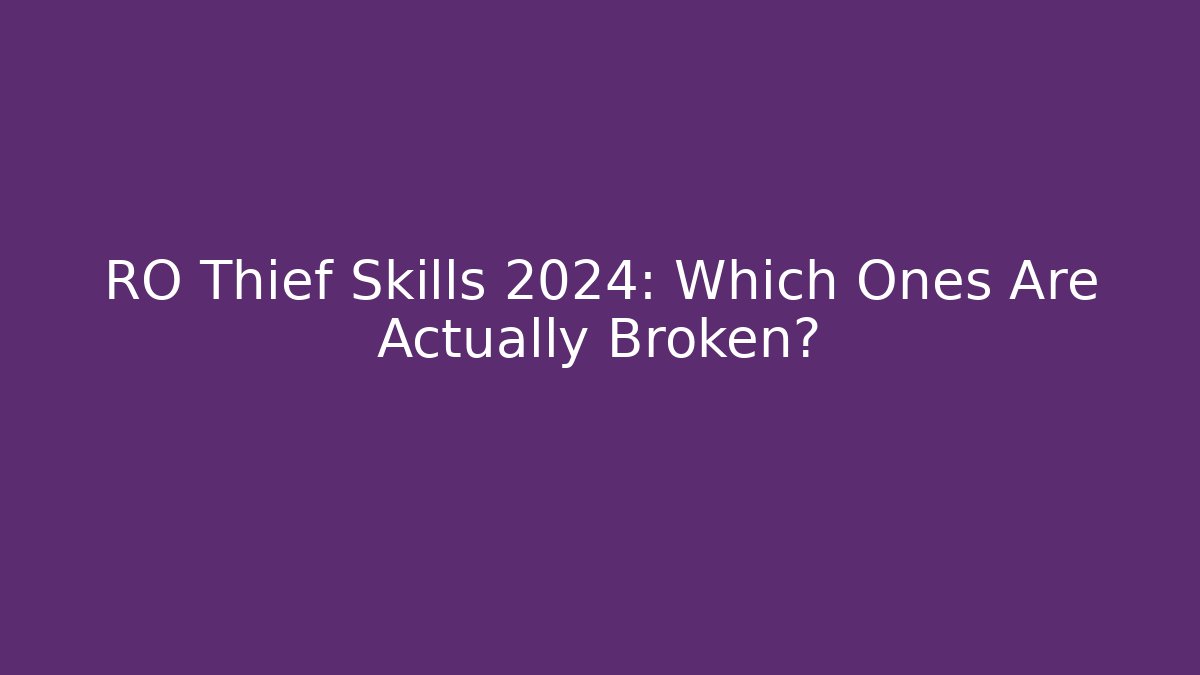 RO Thief Skills 2024: Which Ones Are Actually Broken? - Vintage E-Juice