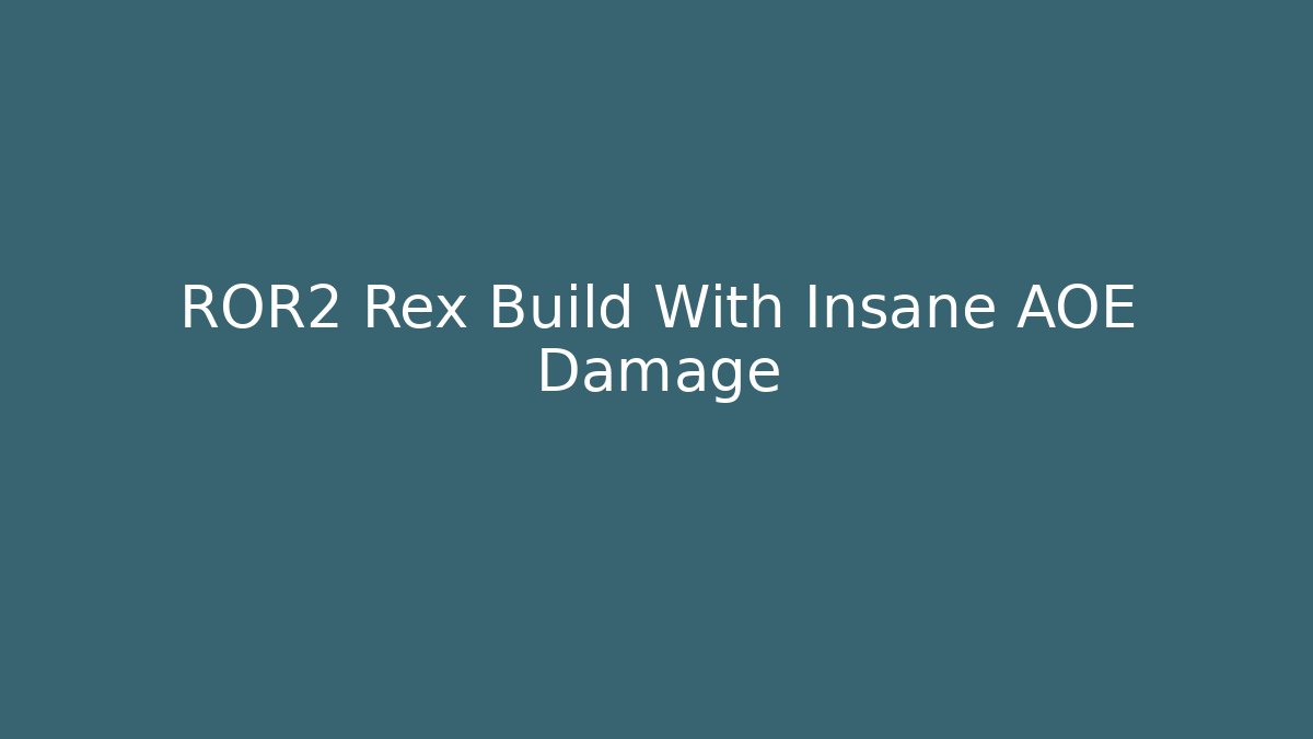 ROR2 Rex Build With Insane AOE Damage