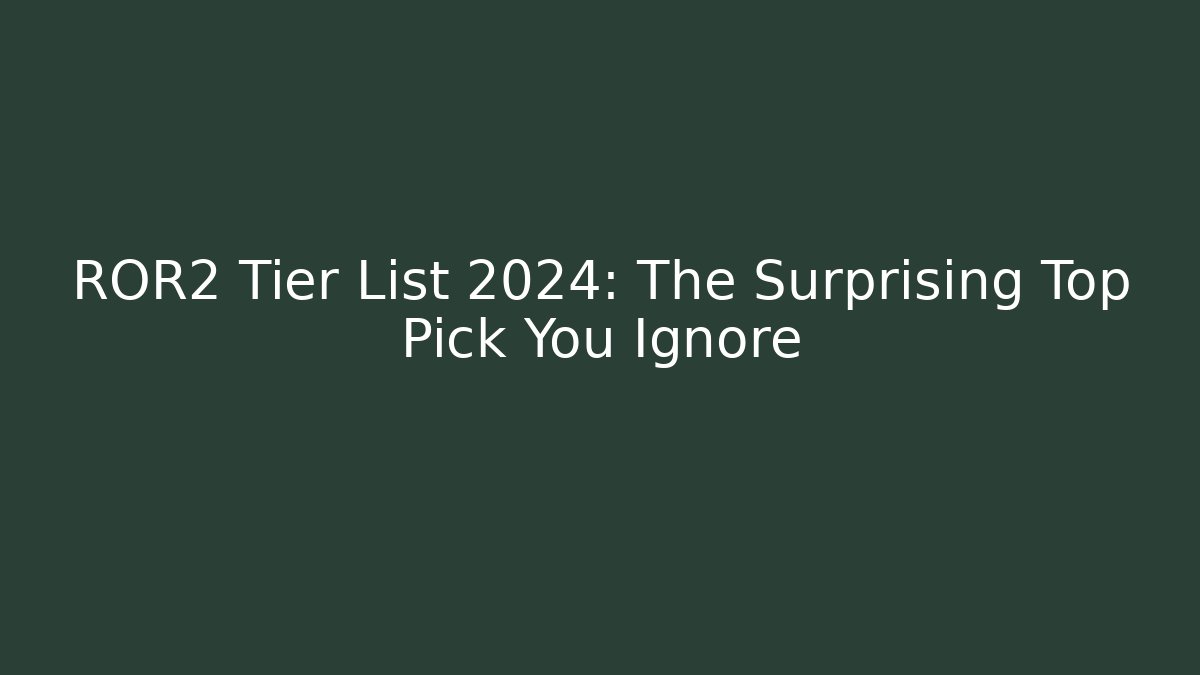 ROR2 Tier List 2024: The Surprising Top Pick You Ignore
