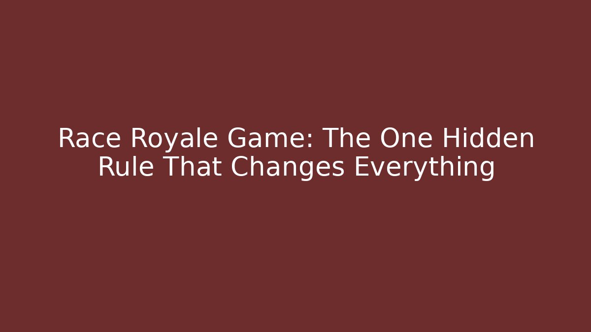 Race Royale Game: The One Hidden Rule That Changes Everything - Vintage E-Juice