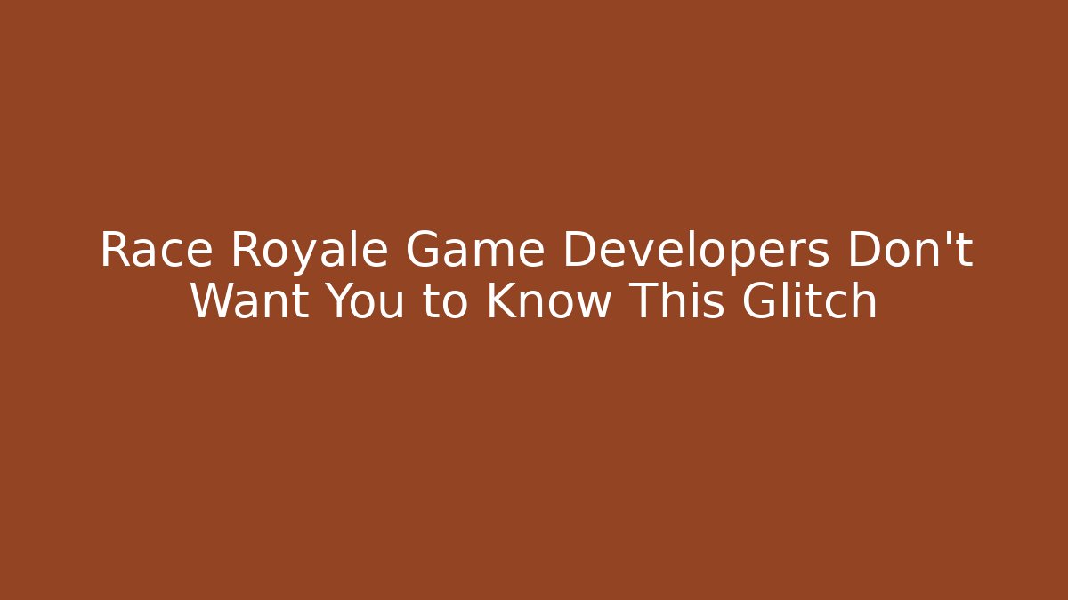 Race Royale Game Developers Don't Want You to Know This Glitch