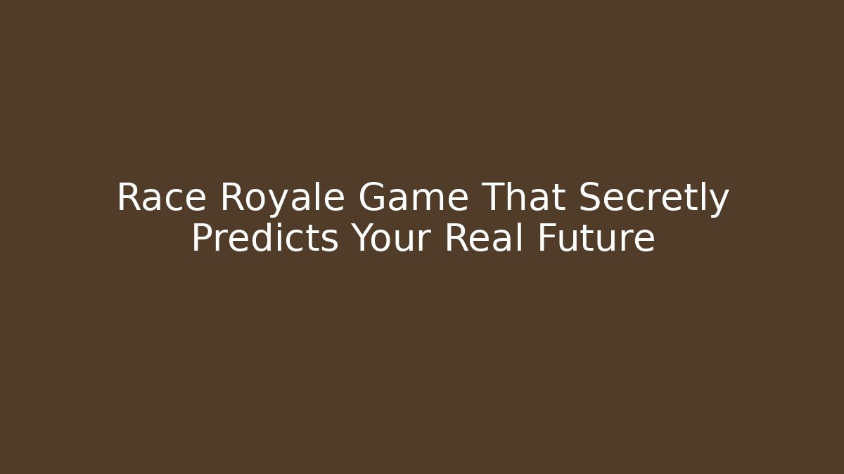 Race Royale Game That Secretly Predicts Your Real Future