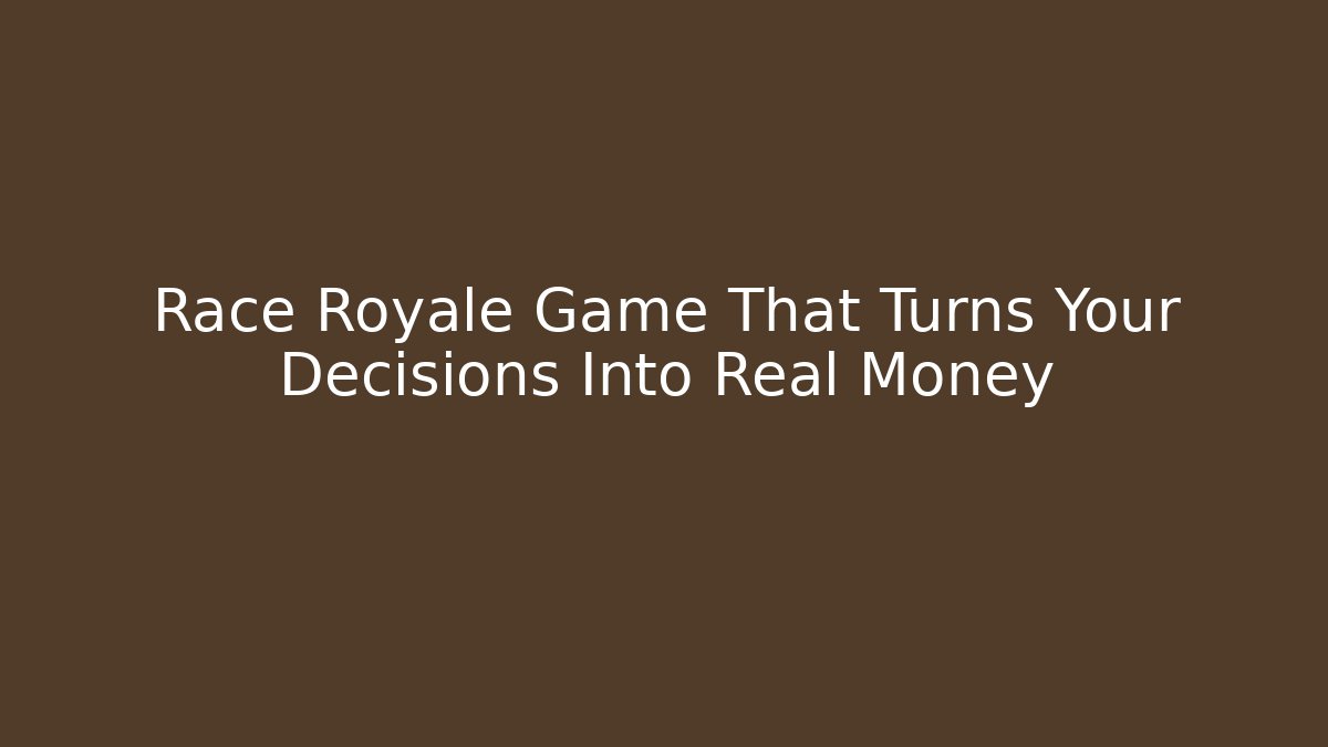 Race Royale Game That Turns Your Decisions Into Real Money