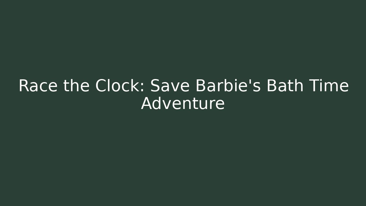 Race the Clock: Save Barbie's Bath Time Adventure - Vintage E-Juice
