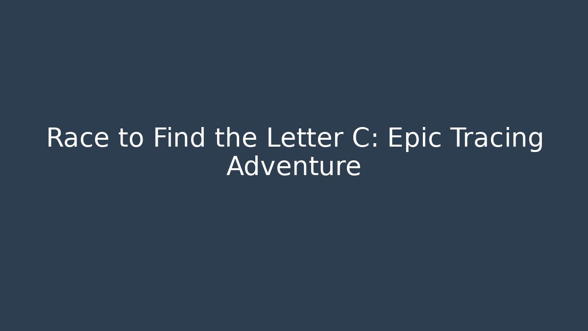 Race to Find the Letter C: Epic Tracing Adventure