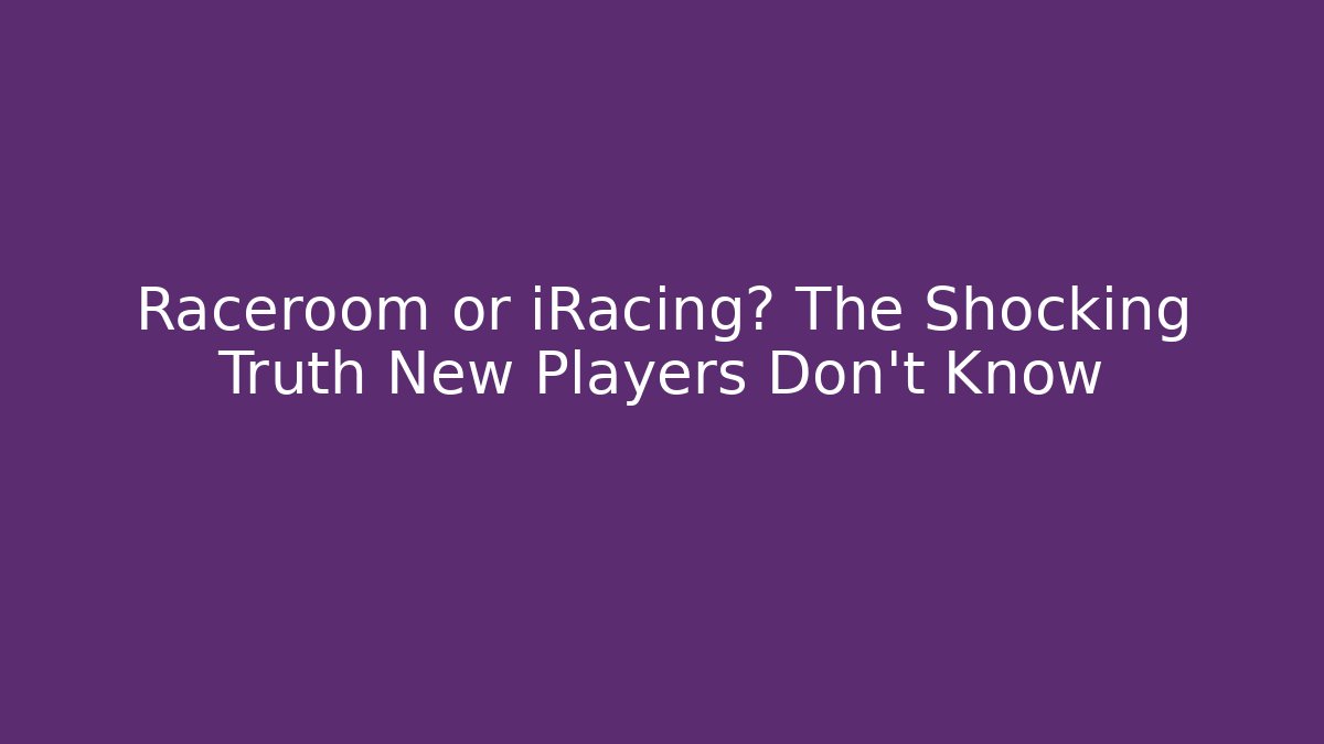 Raceroom or iRacing? The Shocking Truth New Players Don’t Know