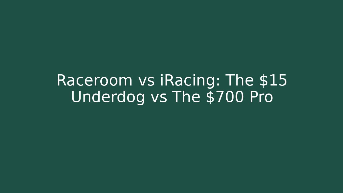 Raceroom vs iRacing: The $15 Underdog vs The $700 Pro