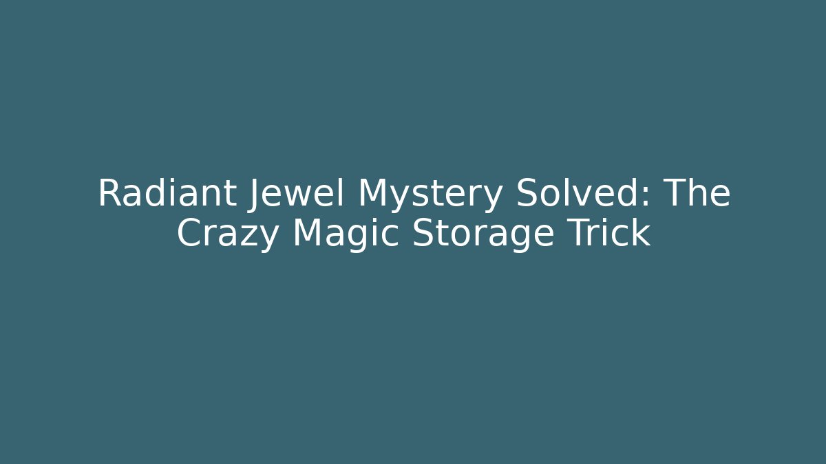 Radiant Jewel Mystery Solved: The Crazy Magic Storage Trick