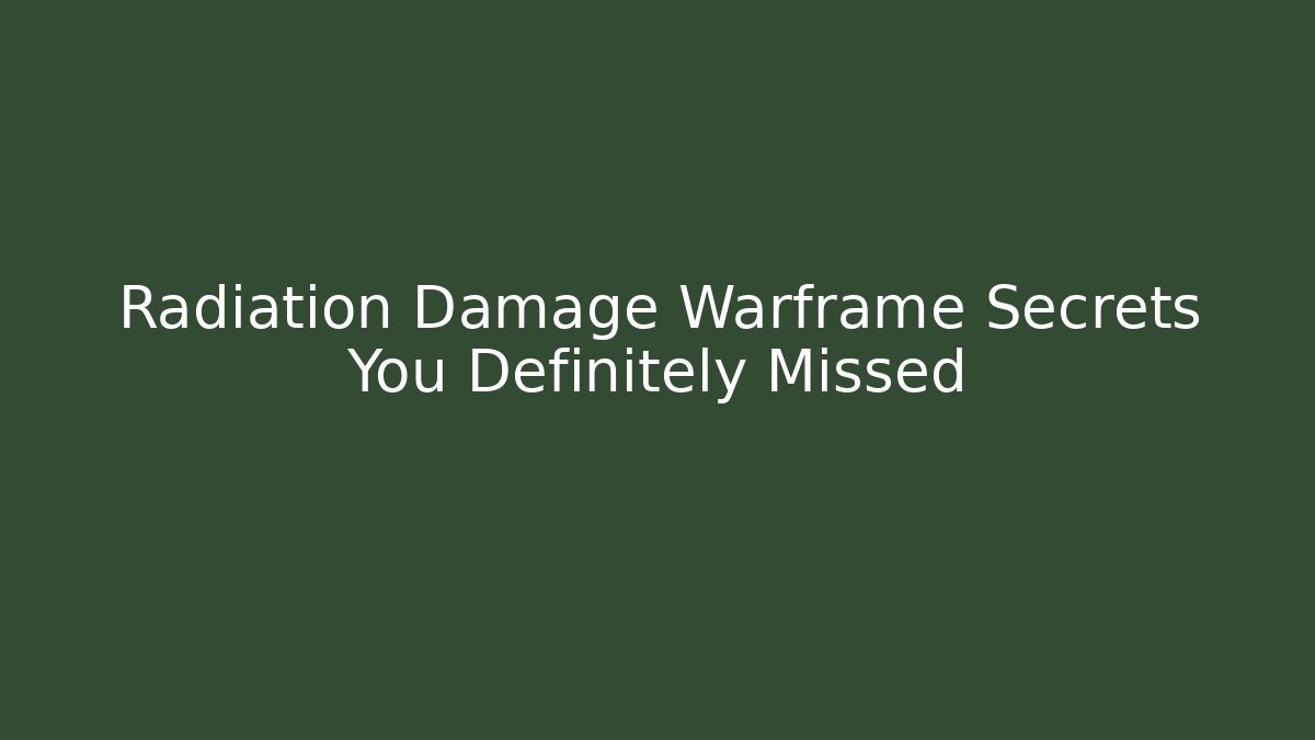 Radiation Damage Warframe Secrets You Definitely Missed
