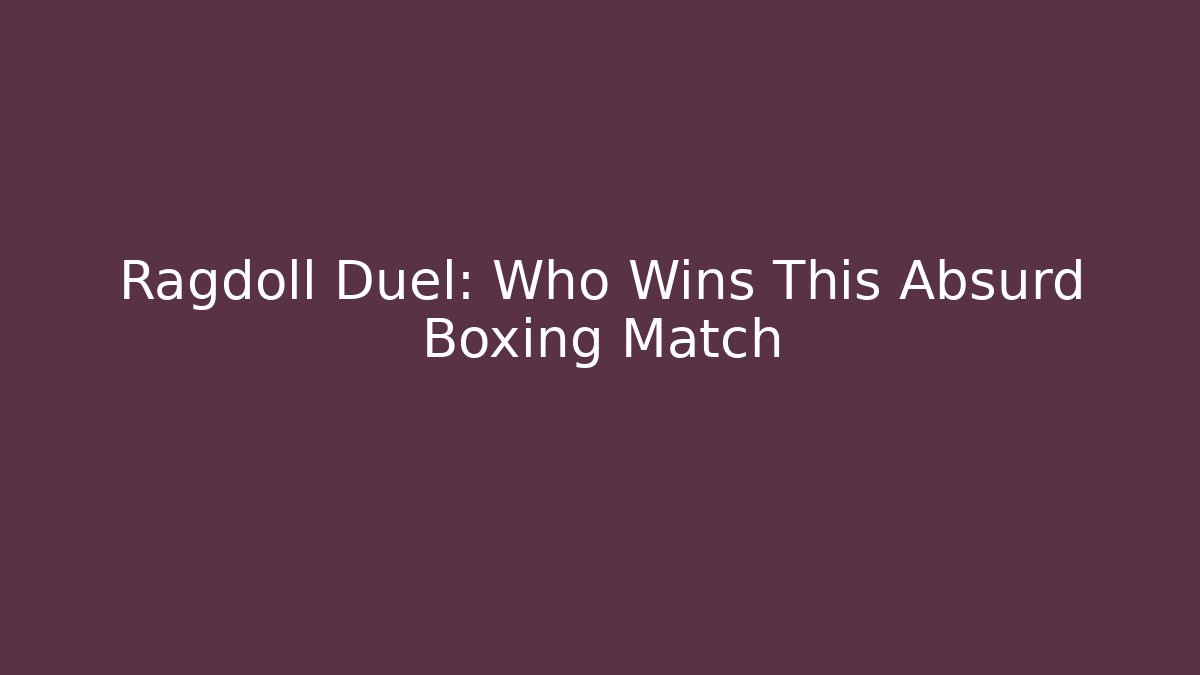 Ragdoll Duel: Who Wins This Absurd Boxing Match