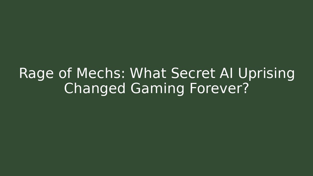 Rage of Mechs: What Secret AI Uprising Changed Gaming Forever?