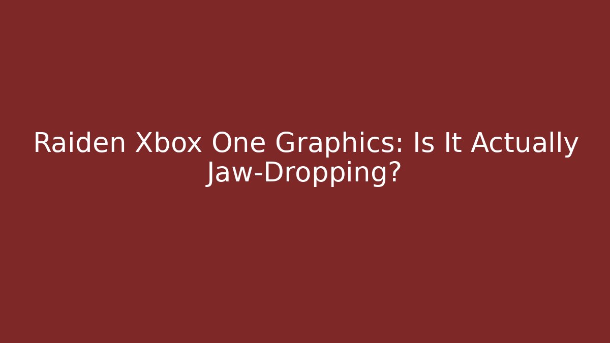 Raiden Xbox One Graphics: Is It Actually Jaw-Dropping? - Vintage E-Juice