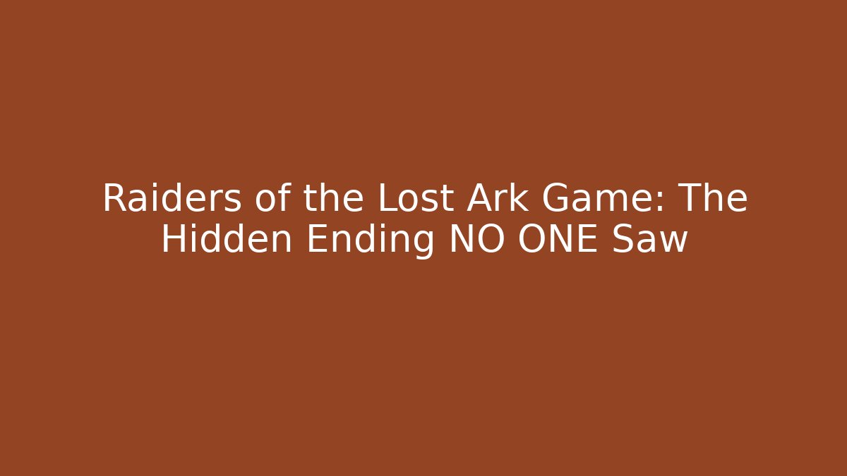 Raiders of the Lost Ark Game: The Hidden Ending NO ONE Saw