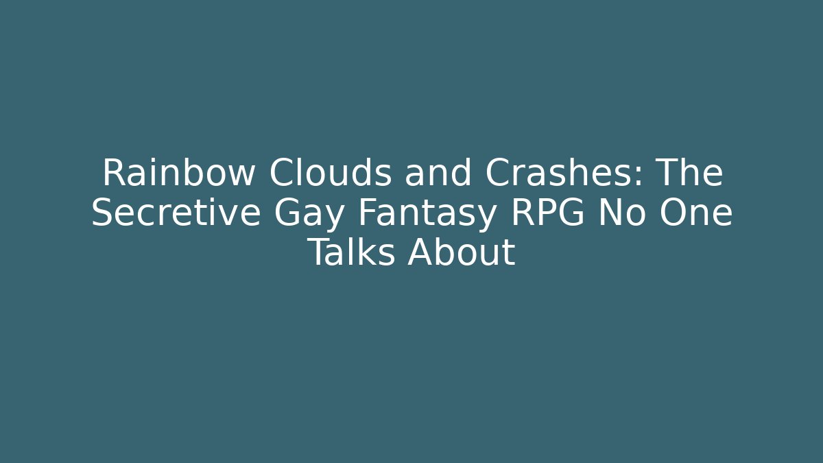 Rainbow Clouds and Crashes: The Secretive Gay Fantasy RPG No One Talks About