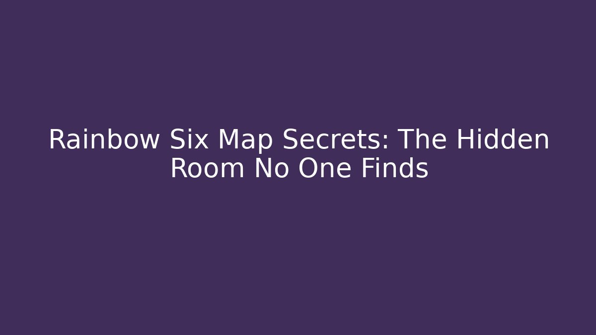 Rainbow Six Map Secrets: The Hidden Room No One Finds - Vintage E-Juice