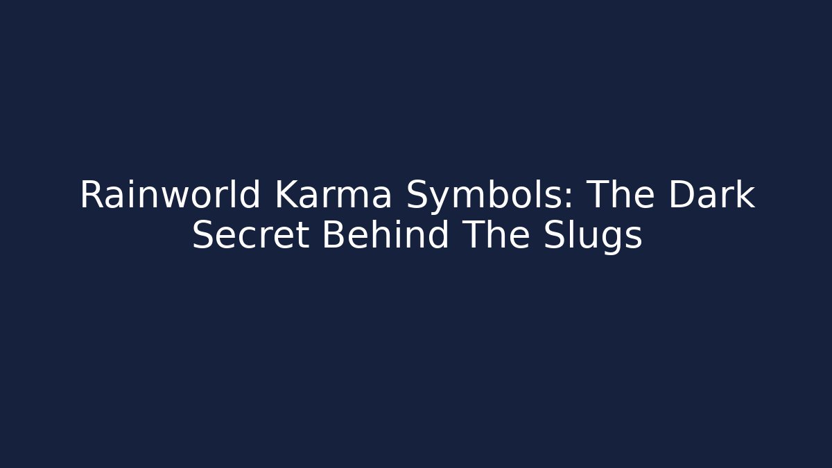 Rainworld Karma Symbols: The Dark Secret Behind The Slugs