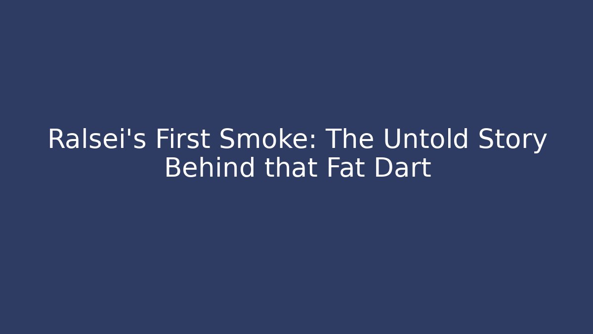 Ralsei's First Smoke: The Untold Story Behind that Fat Dart
